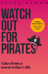 Watch Out For Pirates by Jules Brown